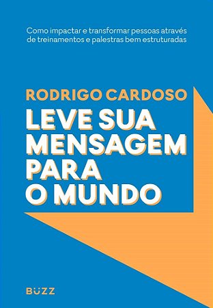 Livro Leve Sua Mensagem para o Mundo - Cardoso