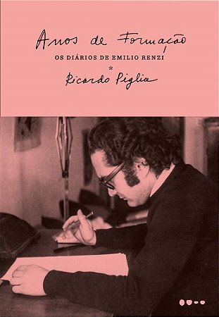 Livro Anos de Formacao: os Diarios de Emilio Renzi - Piglia