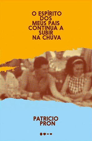 Livro Espirito dos Meus Pais Continua a Subir Na Chuva, - Patricio Pron
