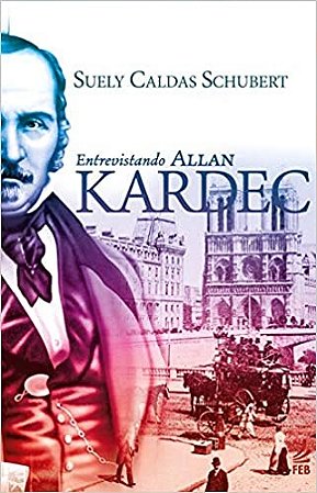 Livro Entrevistando Allan Kardec - Schubert, Suely Cald