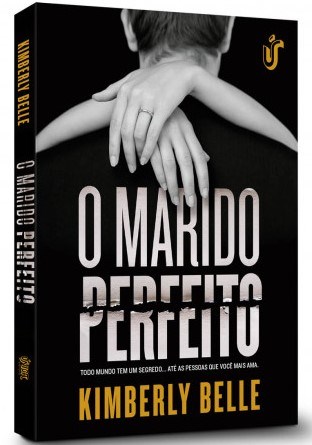 Livro Marido Perfeito, o - Todo Mundo Tem Um Segredo... Ate as Pessoas Que Voce M - Belle