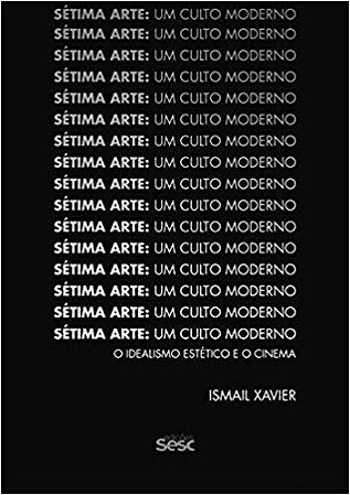 Livro Setima Arte: Um Culto Moderno - o Idealismo Estetico e o Cinema - Xavier
