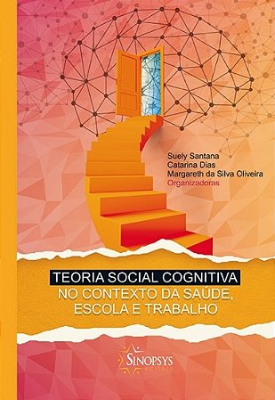 Livro Teoria Social Cognitiva No Contexto da Saude, Escola e Trabalho - Santana/dias/oliveir