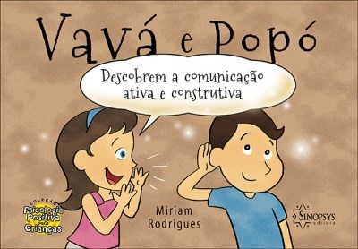 Livro Vavá e Popó Descobrem a Comunicação Ativa e Construtiva - Rodrigues - Sinopsys