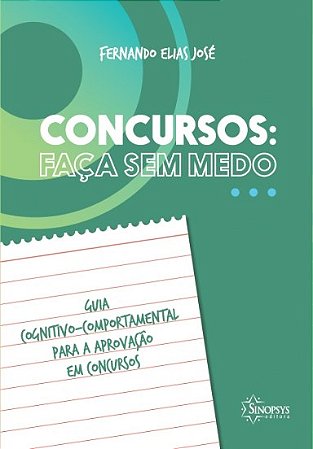 Livro Concursos: Faca Sem Medo - Guia Cognitivo-comportamental Para A Aprovacao E - Jose