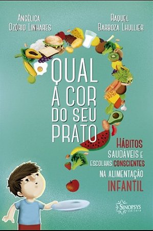 Livro Qual a Cor do Seu Prato : Hábitos Saudáveis e Escolhas Consciências Na Alimemtação