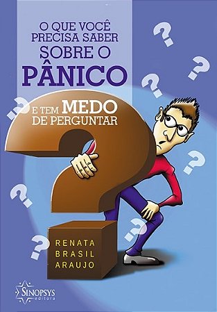 Livro Que Voce Precisa Saber sobre o Panico e Tem Medo de Perguntar, O - Araujo