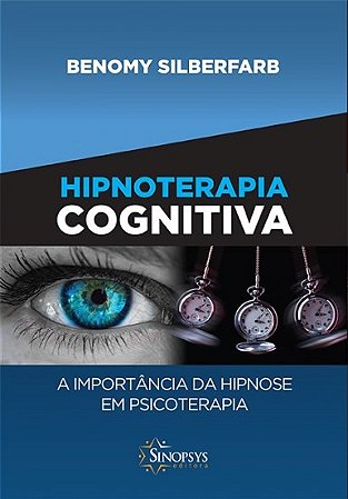 Livro Hipnoterapia Cognitiva: a Importância da Hipnose em Psicoterapia - Silberfarb - Sinopsys