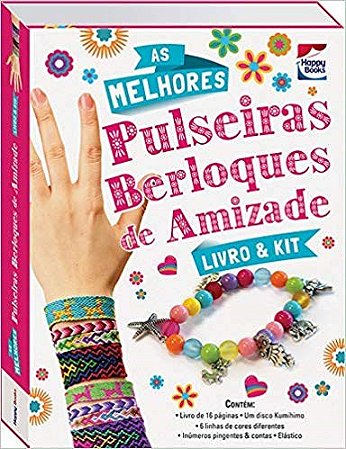 Livro & Kit: As Melhores Pulseiras Ber. De Amizade: Happy books