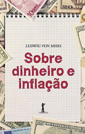 Livro Sobre Dinheiro e Inflação - Mises, Ludwig Von