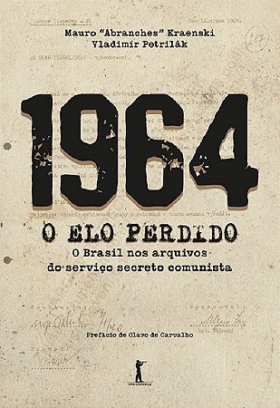 Livro 1964: O Elo Perdido o Brasil Nos Arquivos do Serviço Secreto Comunista