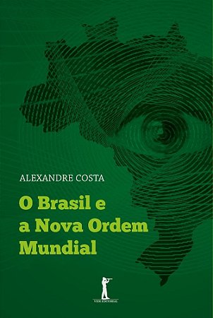 Livro O Brasil e a Nova Ordem Mundial - Costa, Alexandre