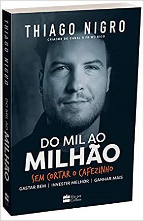 Livro Do Mil ao Milhão sem Cortar o Cafezinho - Nigro - Harper Collins