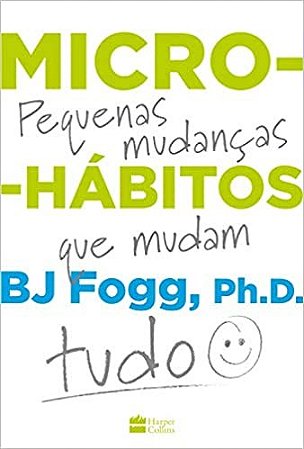 Livro Micro-hábitos: as Pequenas Mudanças Que Mudam Tudo - Fogg - Harpercollins
