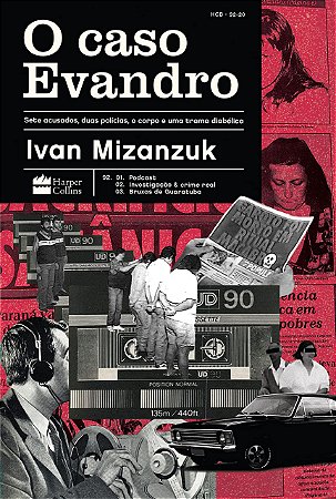 LIvro O Caso Evandro: Sete Acusados, Duas Policias, o Corpo e Uma Trama Diabólica