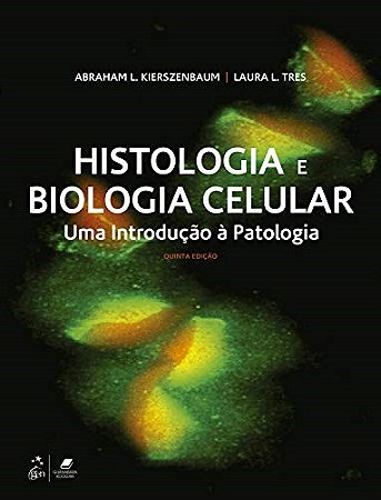 Livro Histologia e Biologia Celular: Uma Introdução a Patologia Kierszenbaum