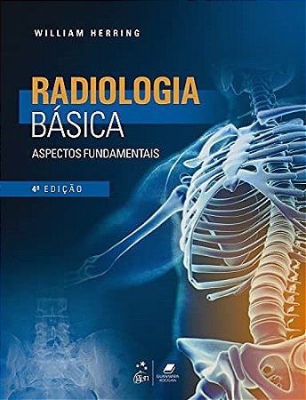 Livro Radiologia Básica: Aspectos Fundamentais: Herring Gen Guanabara