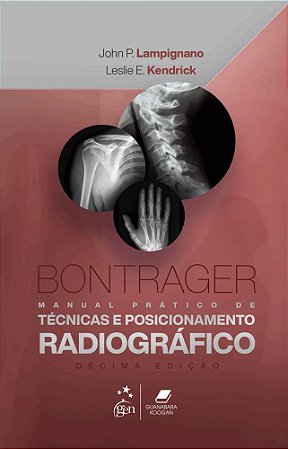 Livro Bontrager  Manual Prático de Técnicas e Posicionamento Radiográfico: Lampignano - Gen Guanabara
