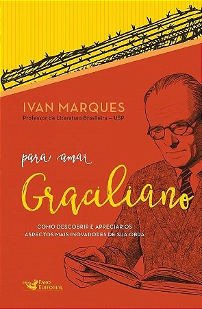Livro Para Amar Graciliano: Como Descobrir e Apreciar os Aspectos Mais Inovadores - Marques