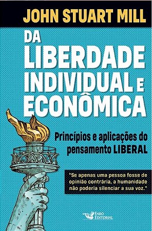Livro Da Liberdade Individual e Economica: Principios e Aplicacoes do Pensamento - Mill