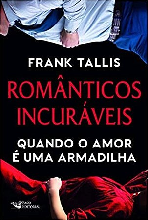 Livro Romanticos Incuraveis: Quando o Amor e Uma Armadilha - Tallis