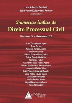 Livro Primeiras Linhas de Direito Processual Civil: Vol. 3 - Processo Ii - Reichelt/forster(coo