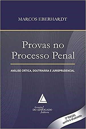 Livro Provas No Processo Penal: Analise Critica, Doutrinaria e Jurisprudencial - Eberhardt