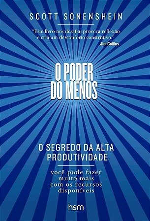 Livro Poder do Menos o Segredo da Alta Produtividade - Sonenshein - Alta Books