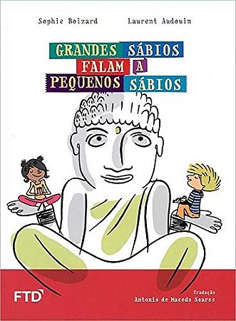 Livro Grandes Sábios Falam a Pequenos Sábios - Boizard - FTD