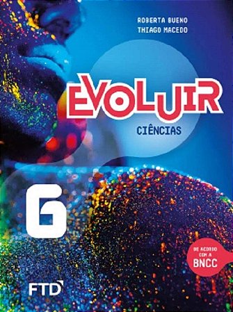Livro Evoluir Ciências 6 Ano - Macedo - FTD