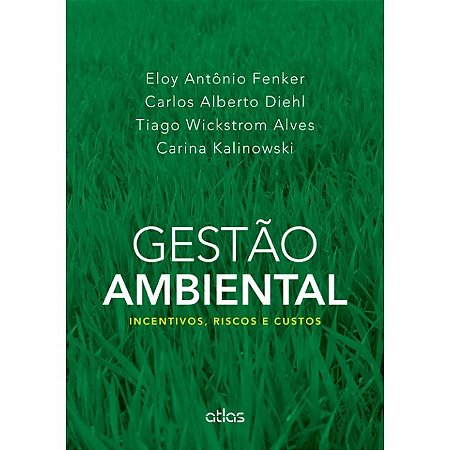 Livro Gestao Ambiental - Incentivos, Riscos e Custos - Fenker/diehl/alves/