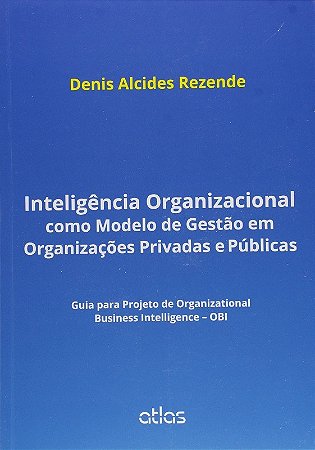 Livro Inteligencia Organizacional Como Modelo de Gestao em Organizacoes Privadas - Rezende