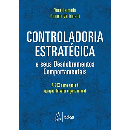 Livro Controladoria Estratégica e Seus Desdobramentos Comportamentais: Bermudo/Vertamatti