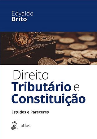 Livro Direito Tributario e Constituicao - Estudos e Pareceres - Brito