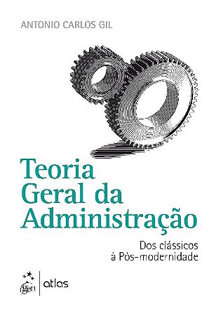 Livro Teoria Geral da Administracao - dos Classicos a Pos-modernidade - Gil