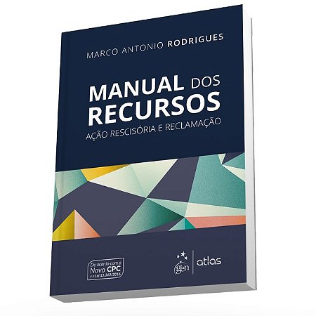 Livro Manual dos Recursos - Acao Rescisoria e Reclamacao - Rodrigues