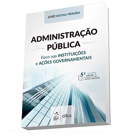 Livro Administração Pública: Foco nas Instituições e Ações Governamentais