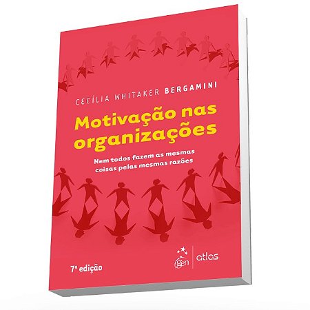 Livro Motivação Nas Organizações: Nem Todos Fazem as Mesmas Coisas Pelas Mesmas