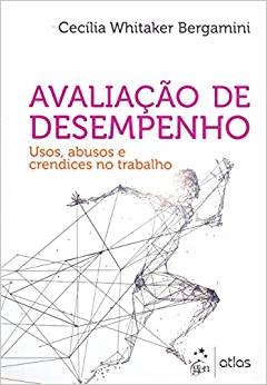 Livro Avaliacao de Desempenho - Usos, Abusos e Crendices No Trabalho - Bergamini