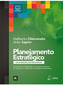 Livro Planejamento Estratégico: da Intenção Aos Resultados - Chiavenato - Atlas