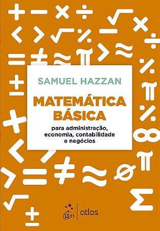 Livro Matemática Básica: para Administração, Economia, Contabilidade e Negocios - Hazzan - Atlas