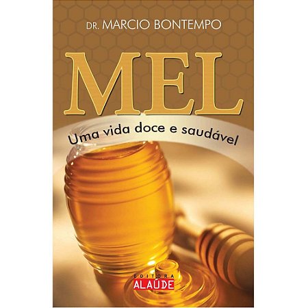 Livro Mel - Uma Vida Doce e Saudavel - Bontempo