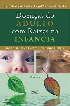 Livro Doencas do Adulto com Raizes Na Infancia - Alves/figueira