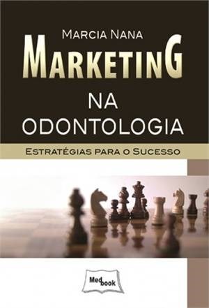 Livro Marketing Na Odontologia - Estrategias para o Sucesso - Nana