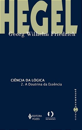 Livro Ciência da Lógica vol 2 - Doutrina da Essência - Vozes