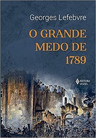 Livro O Grande Medo de 1789 - Lefebvre - Vozes