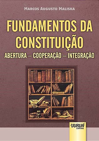 Livro Fundamentos da Constituição - Maliska - Juruá