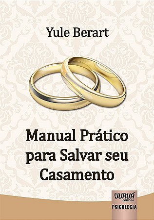 Livro Manual Prático para Salvar seu Casamento - Berart - Juruá