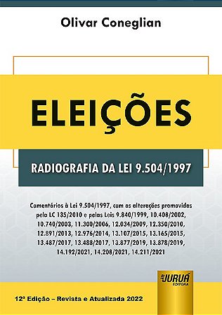 Livro Eleições Radiografia da Lei 9.504/1997 - Coneglian - Juruá