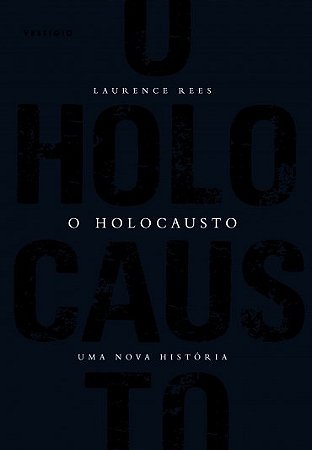 Livro O Holocausto - Rees - Autêntica